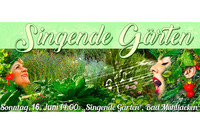 Einladung zu den „Singende Gärten“ Einladung zu den „Singende Gärten“